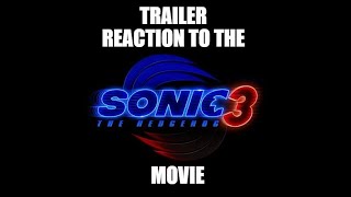 Trailer reaction to the sonic 3 trailer