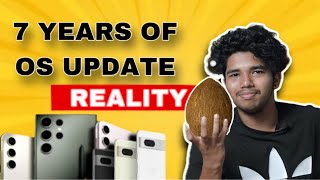 7 YEARS OF OS UPDATE 😂 Gimmick ? Reality Check | Samsung,Pixel