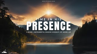 TIME IN HIS PRESENCE // INSTRUMENTAL SOAKING WORSHIP // SOAKING WORSHIP MUSIC