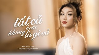 TẤT CẢ HOẶC KHÔNG LÀ GÌ CẢ - CAO THÁI SƠN | XUÂN TÂM COVER | OFFICIAL MV