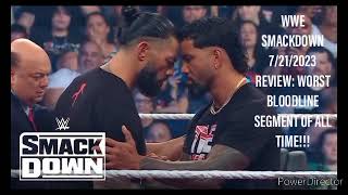 WWE SMACKDOWN 7/21/2023 REVIEW: WORST BLOODLINE SEGMENT OF ALL TIME!!!