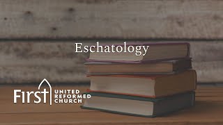 Eschatology - Part 12 of 15