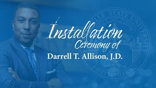 Installation Ceremony for Fayetteville State University's 12th Chancellor, Darrell T. Allison, J.D.