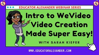 Intro to WeVideo  Video Creation Made Super Easy! with Sarah Kiefer