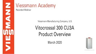 Vitocrossal 300 CU3A Product Overview - 3/31/20 Webinar