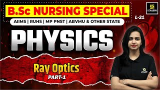 Physics for BSc Nursing Entrance L-21 | Physics - Ray Optics P-1 | Jyotsna Ma'am