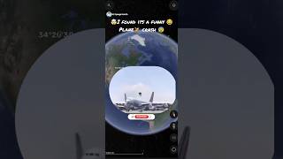 i found its a funny😂moment 🛩️plean crash😰 in real life 👀 on google earth map🌎#shorts #h2googleearth