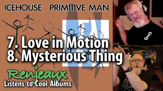 34.07+8 Renjeaux Listens to Love In Motion+Mysterious Thing, from Icehouse - Primitive Man