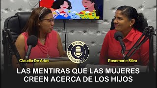 Las Mentiras que las Mujeres creen acerca de los Hijos (Parte 1) - Claudia & Rosemarie