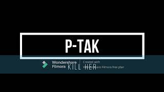 P-tak KILL HER (eminem type song about ex)