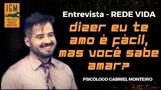 📺 ENTREVISTA 📺 - Dizer eu te amo é fácil, mas você sabe amar? - Psicólogo Gabriel Monteiro