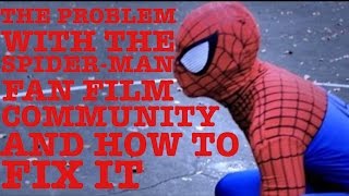 The Problem With The Spider-Man Fan Film Community And How To Fix It