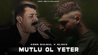 Azer Bülbül X Blok3 - Mutlu Ol Yeter ( Prod. Melih Kızılboğa )