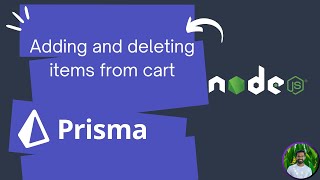 Adding and Deleting items from Cart | NodeJS and Prisma ORM