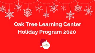 Oak Tree Learning Center Holiday Program 2020