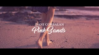 Dani Corbalan - Pink Sands (Official Music Video)