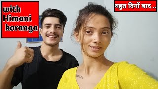 After a long time meet-up with Himani koranga  || Himani koranga