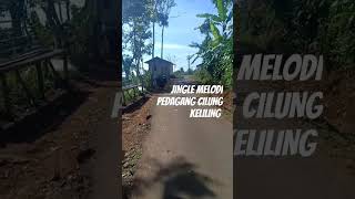 JINGLE MELODI PEDAGANG CILUNG KELILING