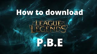 How to download League of Legends PBE client