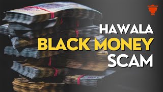 Hawala & Black Money Scam in the #globaltrade