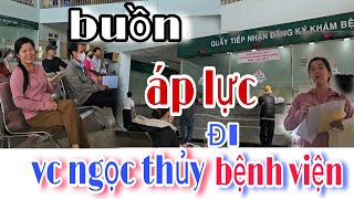 ÁP LỰC??? vợ chồng Ngọc Thủy DẮT NHAU...Đi...BỆNH VIỆN...!!!