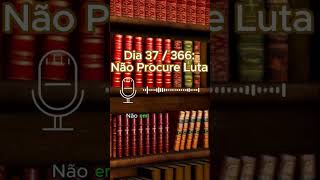 Livro: Diário Estóico - DIA 37 / 366 - Não Procure Luta