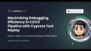 Maximizing Debugging Efficiency in CI CD Pipeline with Cypress Test Replay | Kailash Pathak