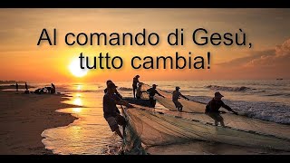 "Al comando di Gesù, tutto cambia!" (predica del fratello Marco Greco su Luca 5:3-11).