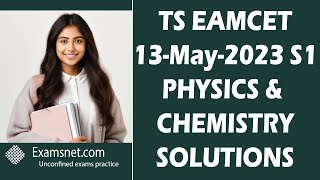 TS EAMCET 13 May 2023 shift 1 Physics and Chemistry solved papers for all questions