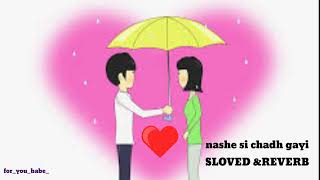 nashe si chadh gayi SLOVED & REVERB new version song @Bhola2.0b @YouTube @MusicTravelLove