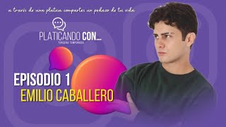 Programa 1 | EMILIO CABALLERO | Platicando Con… T3