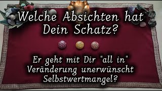 Er geht mit Dir "all in" | Veränderung unerwünscht | Selbstwertmangel? | Welche Absichten hat Er?