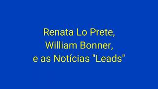 Renata Lo Prete, William Bonner, e as Notícias "Leads"