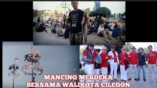 MANCING MERDEKA BERSAMA WALIKOTA CILEGON  KEREN...