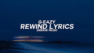 G-Eazy - Rewind Ft. Anthony Russo (Lyrics / Lyric Video)