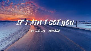 If I Ain't Got You - Cover by - Jomarc (lyrics & video) #ifiaintgotyou #jomarc