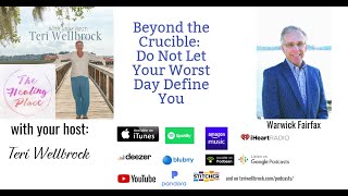 The Healing Place Podcast: Warwick Fairfax -Beyond the Crucible: Don't Let Your Worst Day Define You