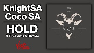 KnightSA & CocoSA - HOLD ft Blxckie & Tim Lewis | Official Audio