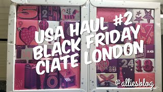 USA Haul #2 / Black Friday/ Ciate London