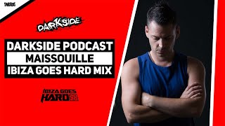 Darkside Podcast 316 - MAISSOUILLE - Ibiza Goes Hard 2020  Mix