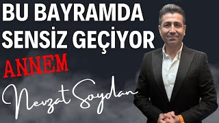 "Nevzat Soydan - Bu Bayramda Sensiz Geçiyor Annem"