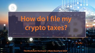 22: How do I file my crypto taxes?