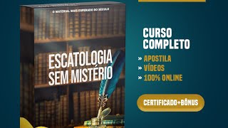 Escatologia sem Mistério tudo Revelado