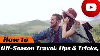 Ultimate Guide to Off-Season Travel: Tips, Tricks, and Hidden Gems | HasWings™