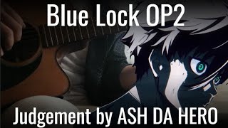 【FREE CHORDS】Blue Lock OP 2 - Judgement by ASH DA HERO | Fingerstyle Guitar Cover