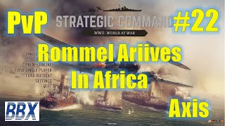 Strategic Command WWII: World at War | PvP EP22 | Axis | Rommel Arrives in Africa