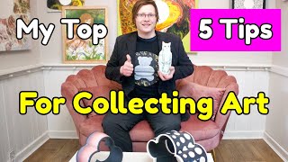 My top 5 tips for collecting art?