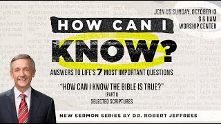 How Can I Know The Bible Is True? (Part 1), Dr. Robert Jeffress |  October 13, 2024