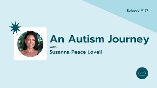 #187: An Autism Journey with Susanna Peace Lovell