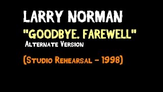 Larry Norman - Goodbye, Farewell - [Alternate Version, 1998]